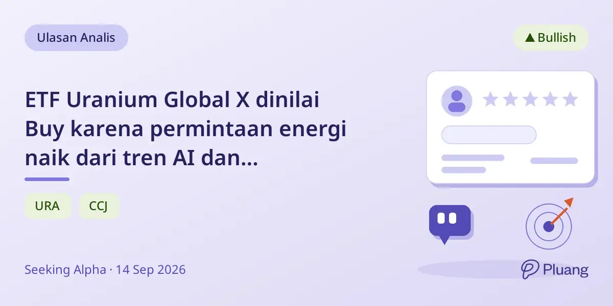ETF Uranium Global X dinilai Buy karena permintaan energi naik dari tren AI dan elektrifikasi.