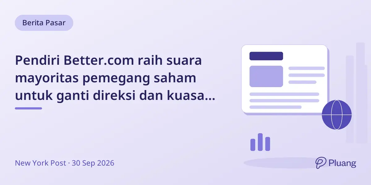 Pendiri Better.com raih suara mayoritas pemegang saham untuk ganti direksi dan kuasai kembali perusahaan.