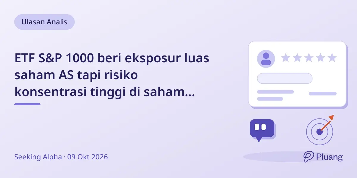 ETF S&P 1000 beri eksposur luas saham AS tapi risiko konsentrasi tinggi di saham teknologi besar.