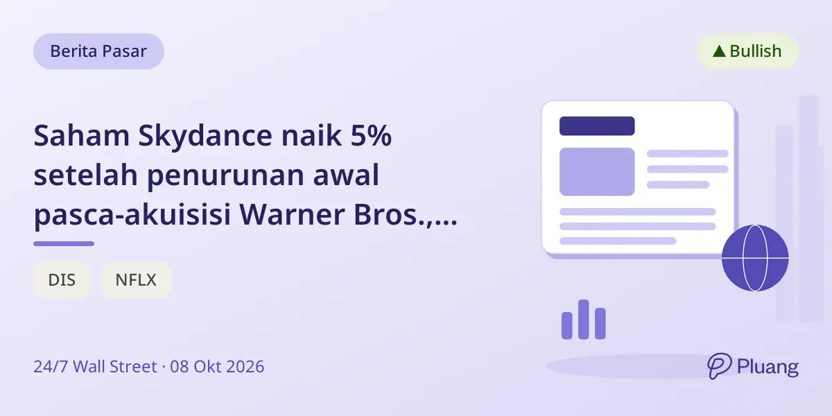 Saham Skydance naik 5% setelah penurunan awal pasca-akuisisi Warner Bros., melampaui kenaikan Netflix dan Disney.