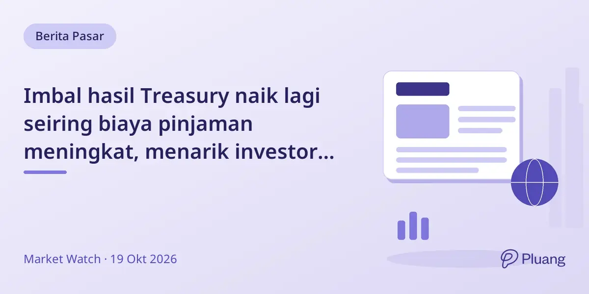 Imbal hasil Treasury naik lagi seiring biaya pinjaman meningkat, menarik investor kembali ke obligasi.
