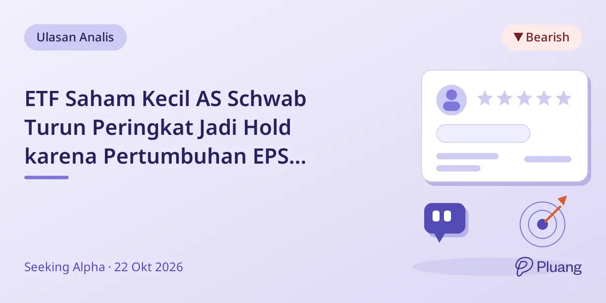 ETF Saham Kecil AS Schwab Turun Peringkat Jadi Hold karena Pertumbuhan EPS Melambat