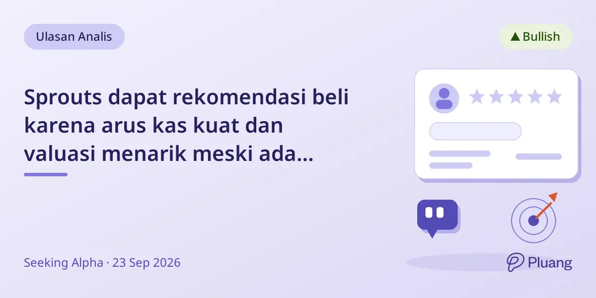 Sprouts dapat rekomendasi beli karena arus kas kuat dan valuasi menarik meski ada risiko penjualan