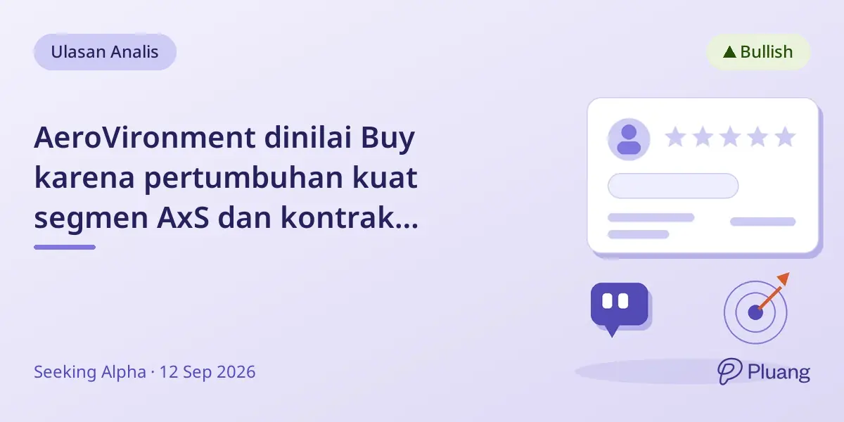 AeroVironment dinilai Buy karena pertumbuhan kuat segmen AxS dan kontrak penting meski harga saham melemah.
