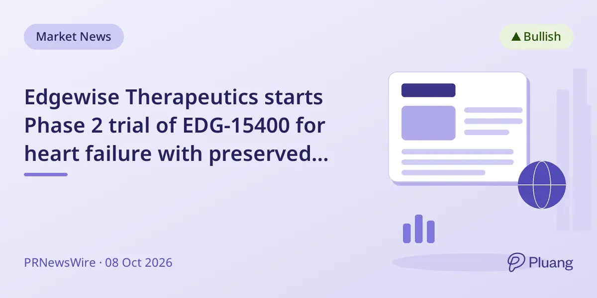 Edgewise Therapeutics starts Phase 2 trial of EDG-15400 for heart failure with preserved ejection fraction (HFpEF).