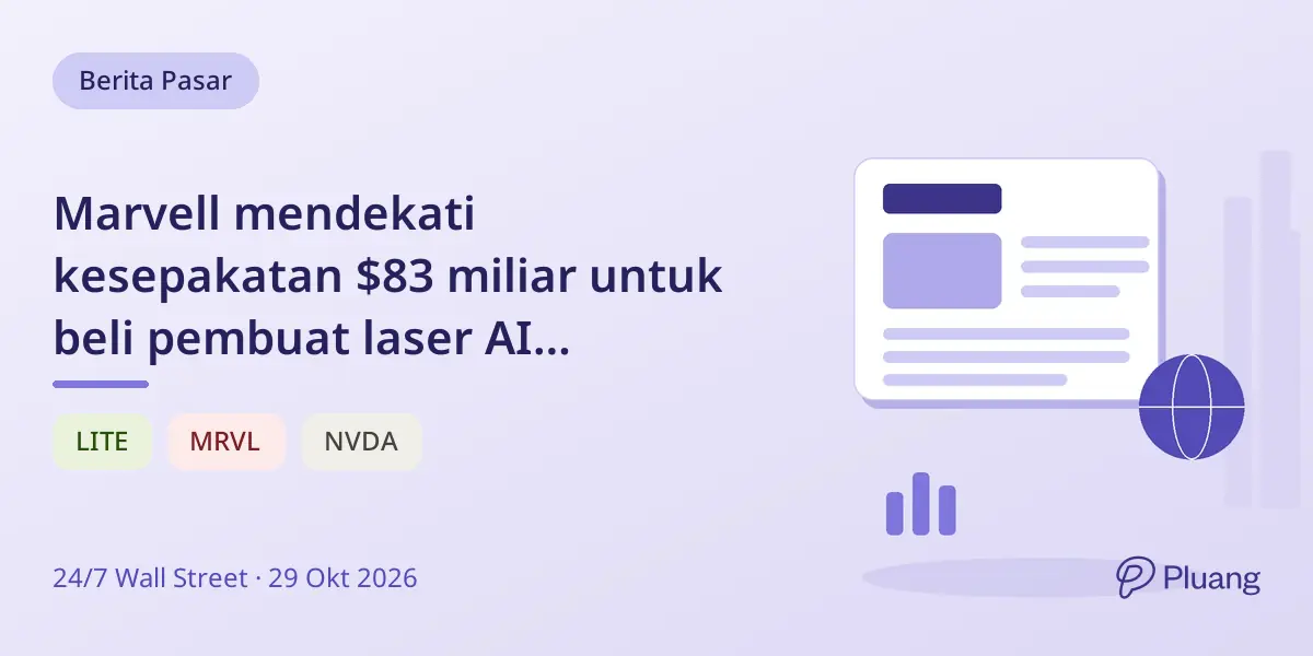 Marvell mendekati kesepakatan $83 miliar untuk beli pembuat laser AI Lumentum, saham bergerak berlawanan pasca jam perdagangan.