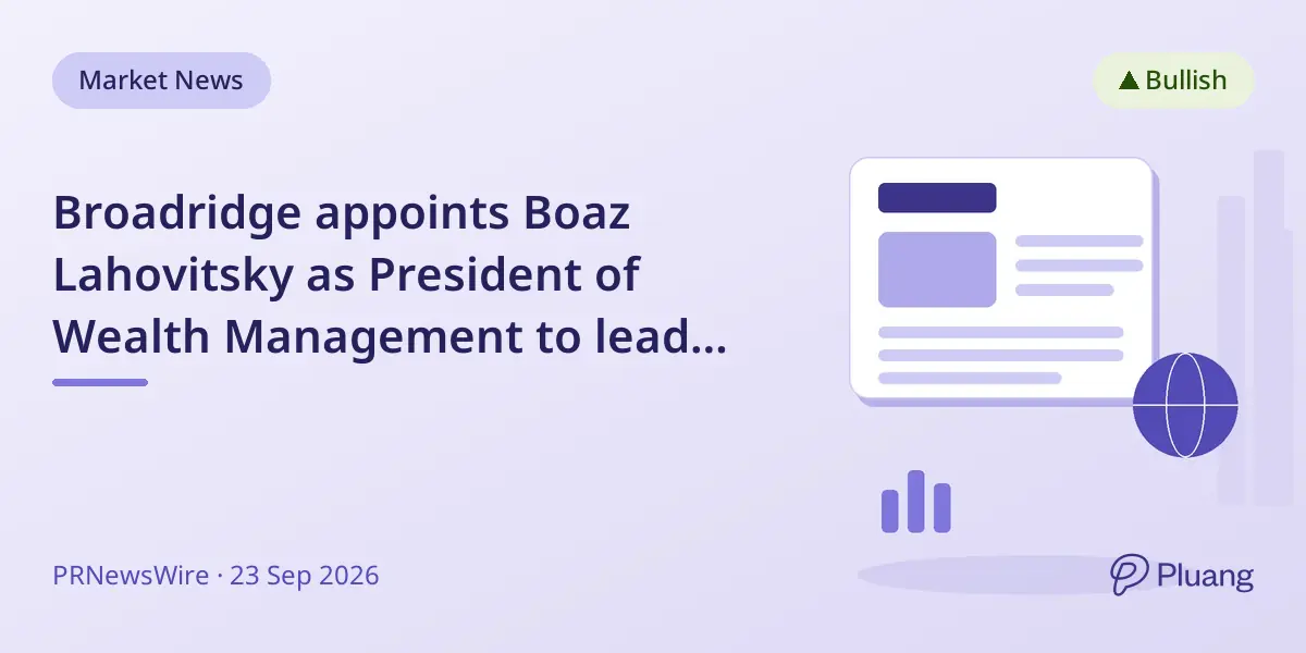 Broadridge appoints Boaz Lahovitsky as President of Wealth Management to lead growth and innovation.