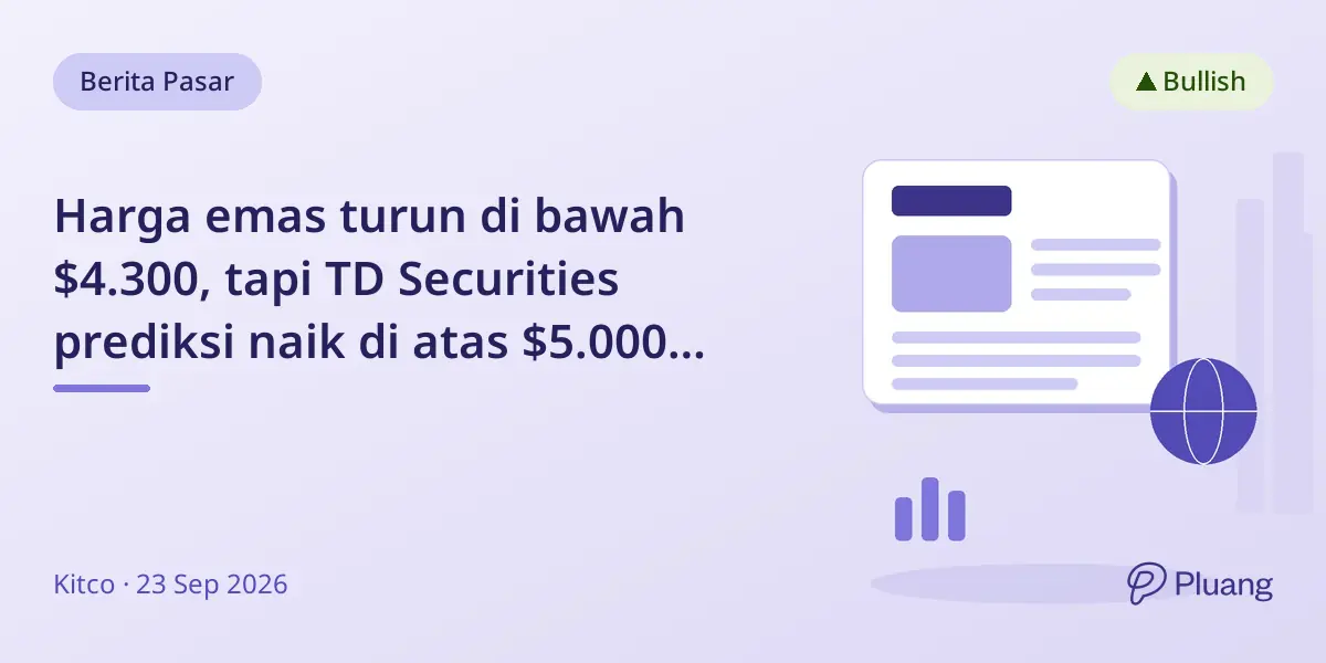 Harga emas turun di bawah $4.300, tapi TD Securities prediksi naik di atas $5.000 pada 2027 karena permintaan kuat.