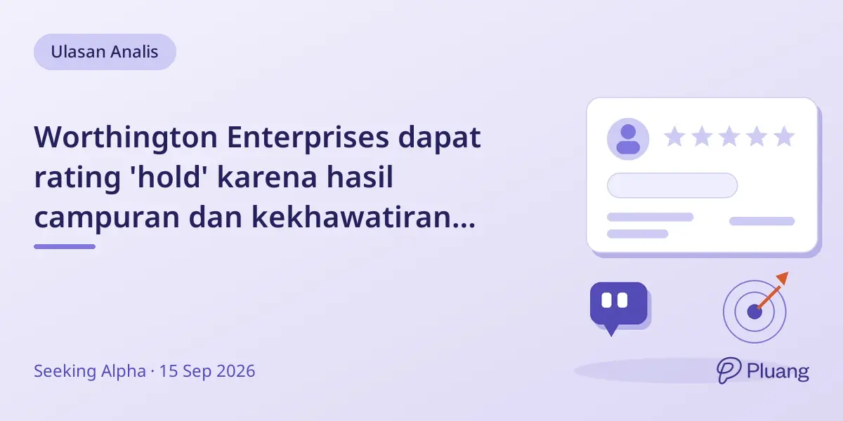 Worthington Enterprises dapat rating 'hold' karena hasil campuran dan kekhawatiran valuasi meski ada pertumbuhan.