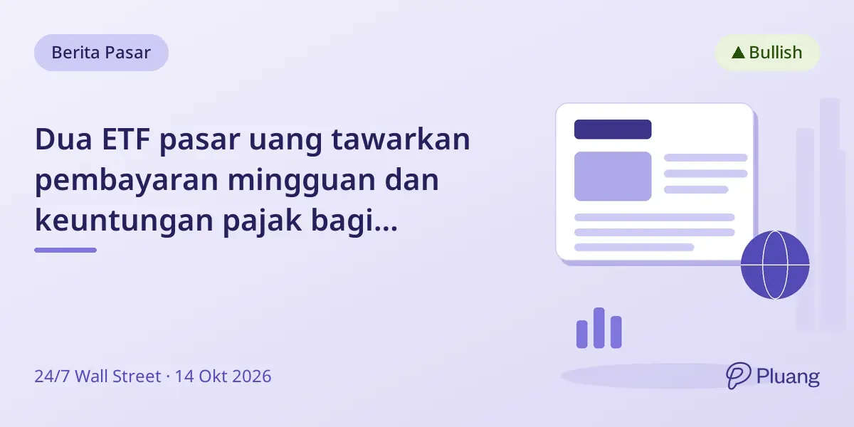 Dua ETF pasar uang tawarkan pembayaran mingguan dan keuntungan pajak bagi investor.