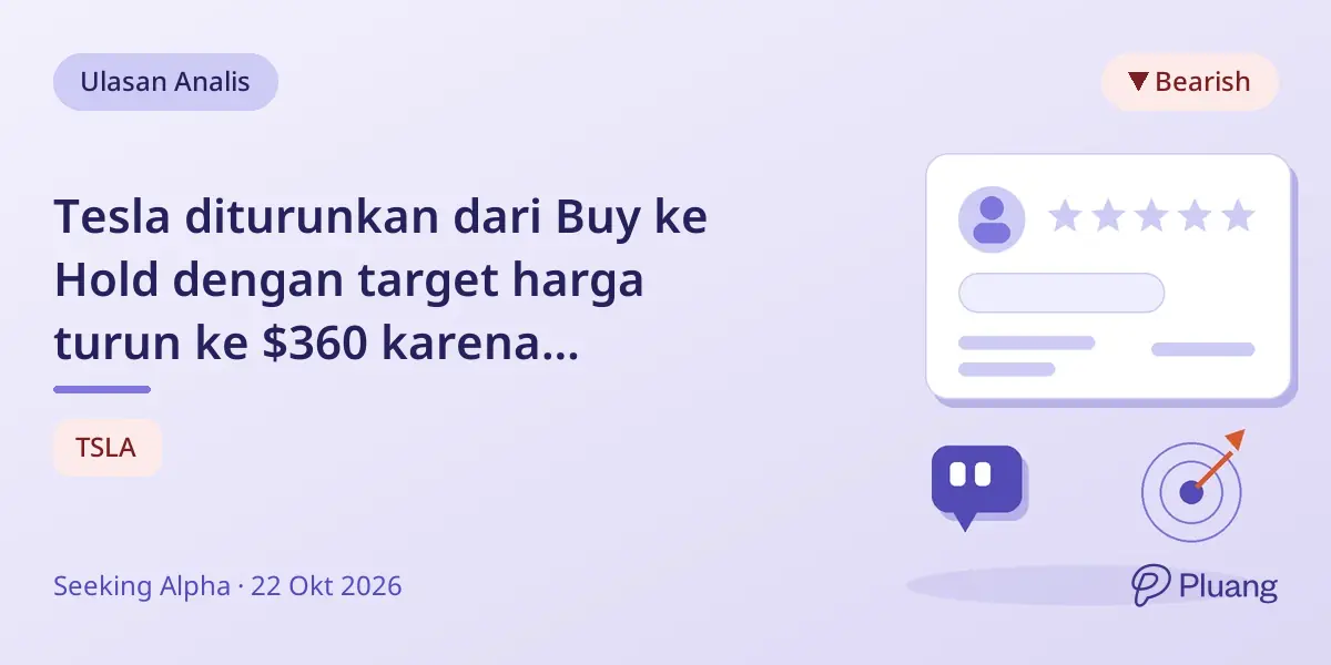 Tesla diturunkan dari Buy ke Hold dengan target harga turun ke $360 karena kekhawatiran valuasi.