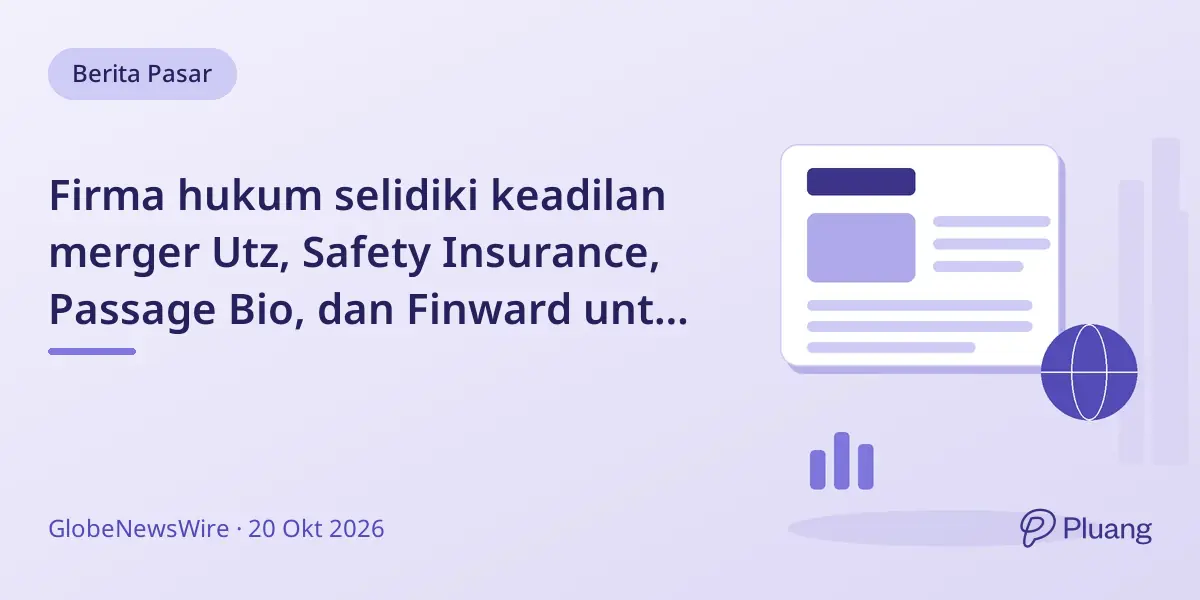 Firma hukum selidiki keadilan merger Utz, Safety Insurance, Passage Bio, dan Finward untuk pemegang saham.