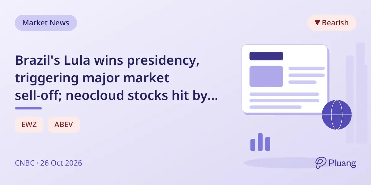 Brazil's Lula wins presidency, triggering major market sell-off; neocloud stocks hit by Elon Musk's warning.