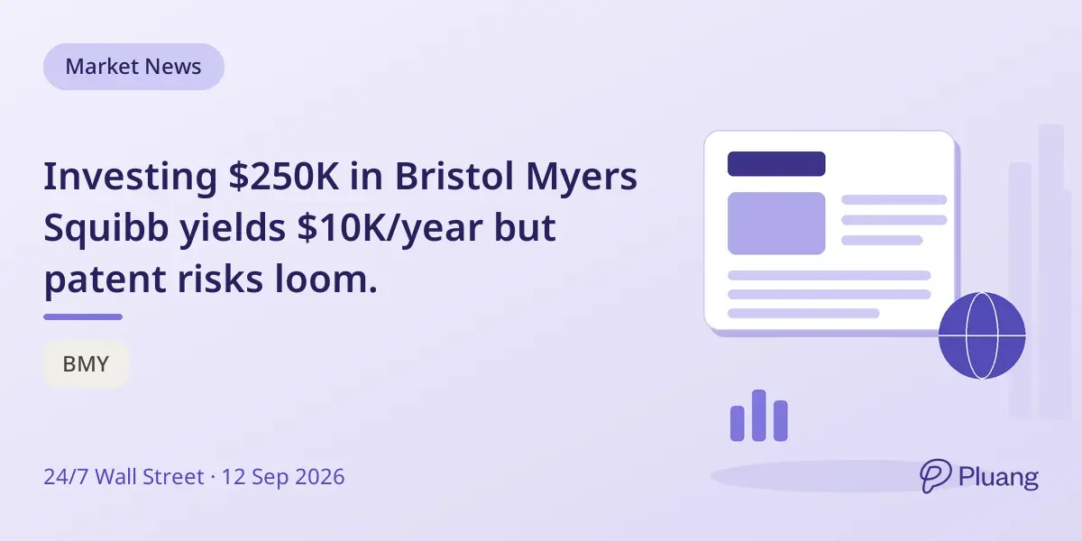 Investing $250K in Bristol Myers Squibb yields $10K/year but patent risks loom.