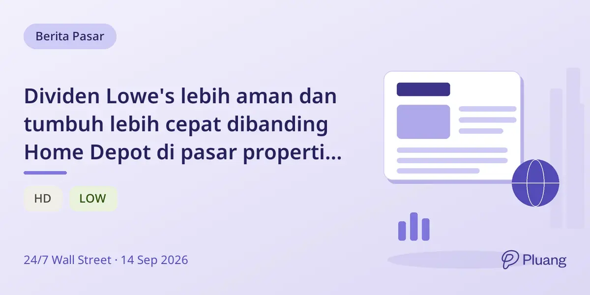 Dividen Lowe's lebih aman dan tumbuh lebih cepat dibanding Home Depot di pasar properti lesu.
