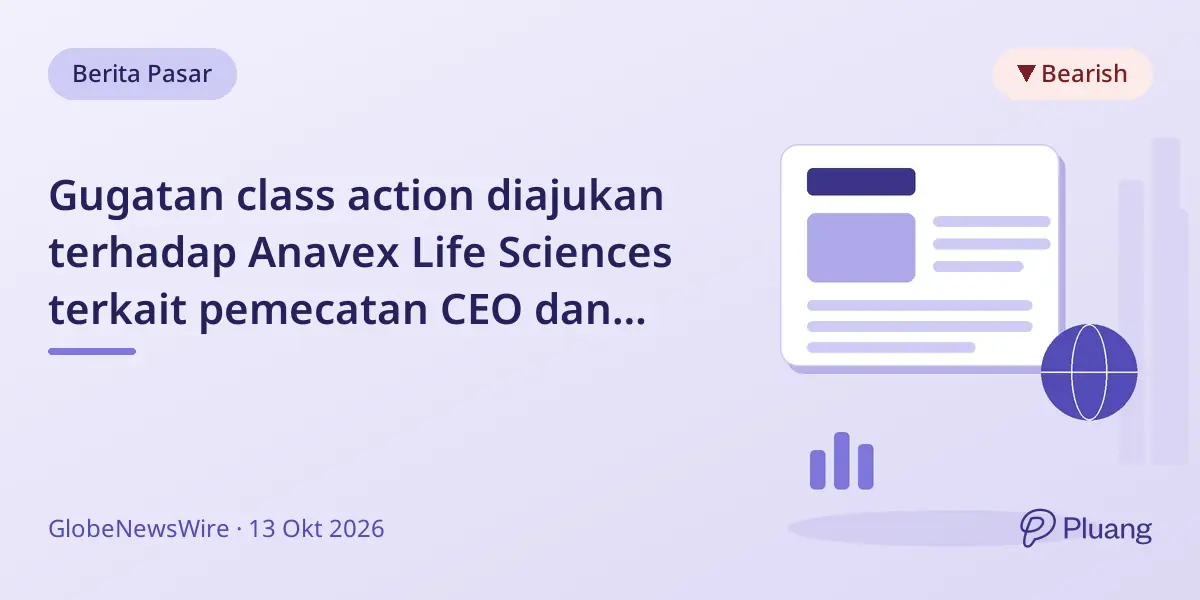 Gugatan class action diajukan terhadap Anavex Life Sciences terkait pemecatan CEO dan masalah kontrol keuangan.