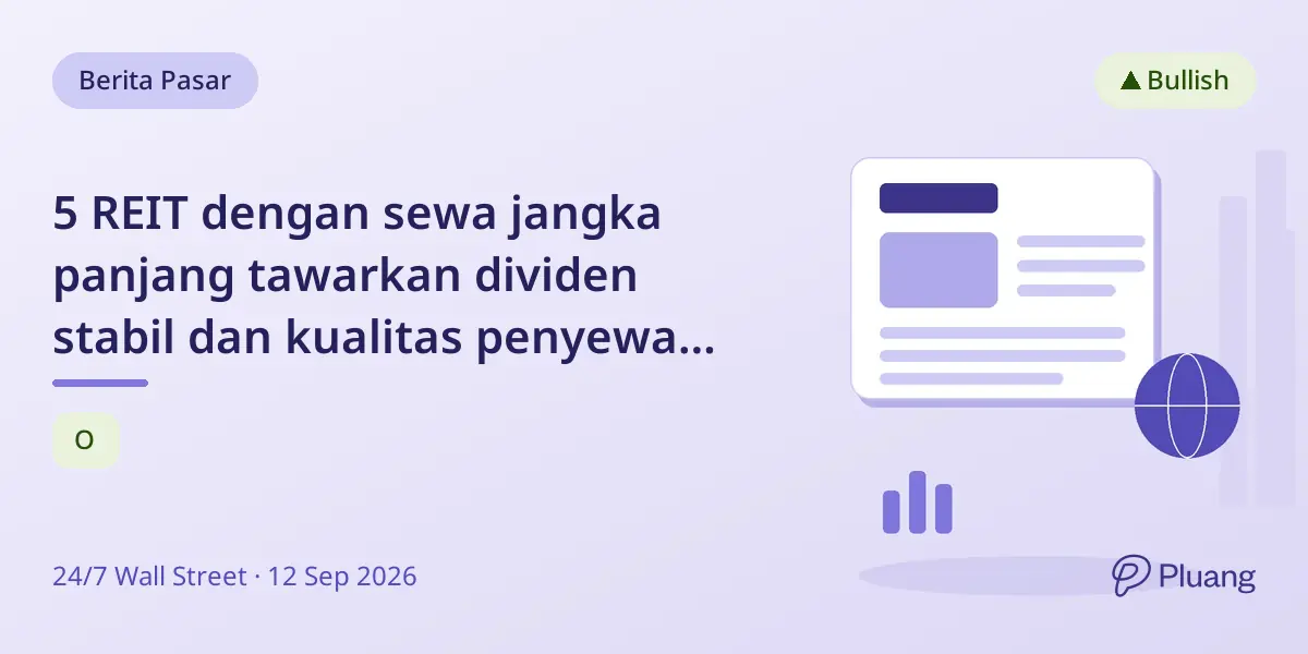 5 REIT dengan sewa jangka panjang tawarkan dividen stabil dan kualitas penyewa kuat untuk pendapatan andal.