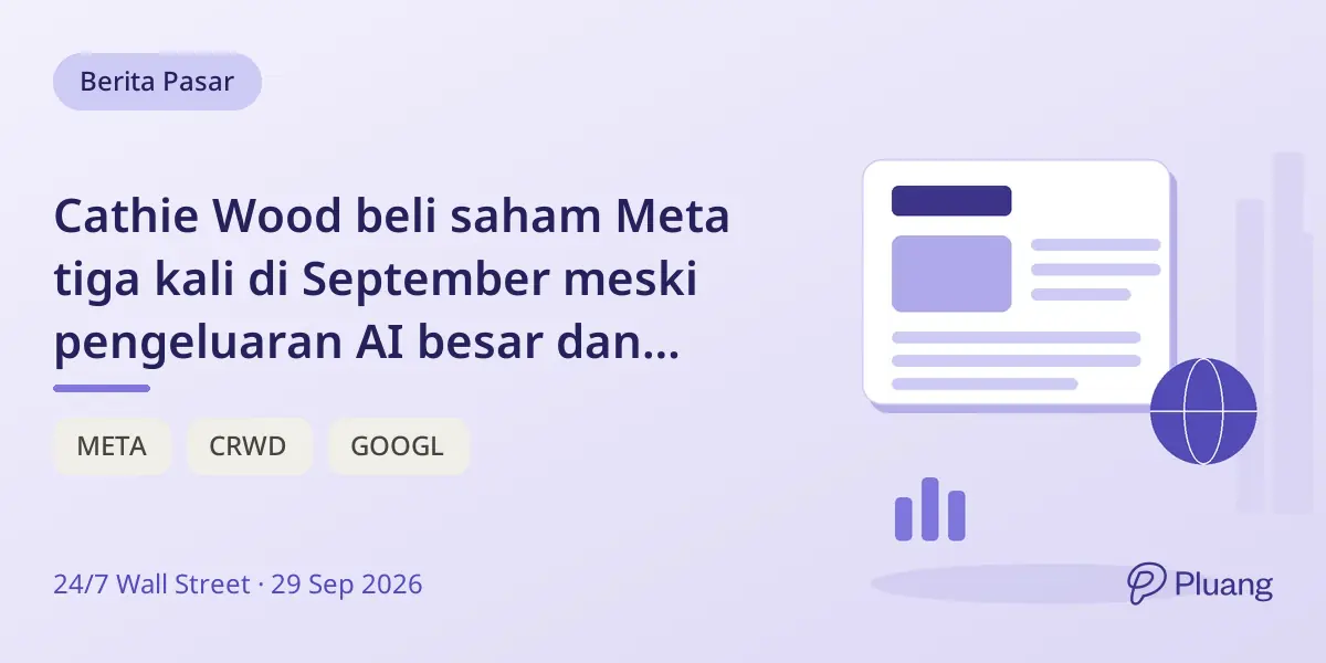 Cathie Wood beli saham Meta tiga kali di September meski pengeluaran AI besar dan persaingan ketat.