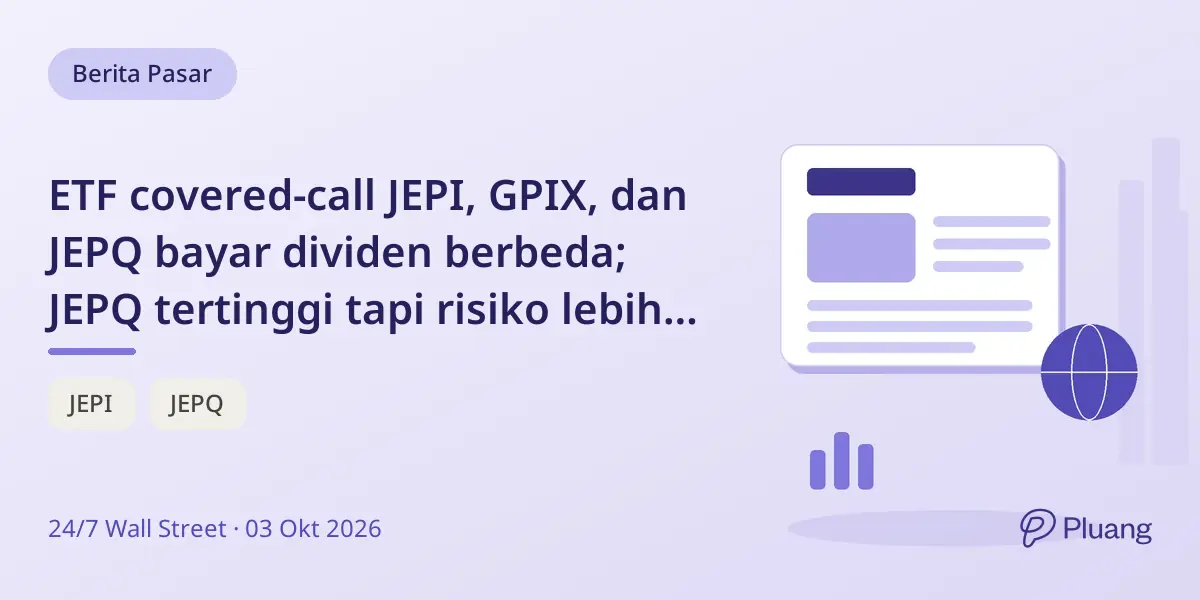 ETF covered-call JEPI, GPIX, dan JEPQ bayar dividen berbeda; JEPQ tertinggi tapi risiko lebih besar.