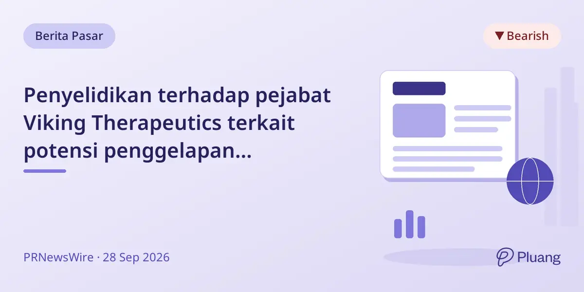 Penyelidikan terhadap pejabat Viking Therapeutics terkait potensi penggelapan merugikan pemegang saham