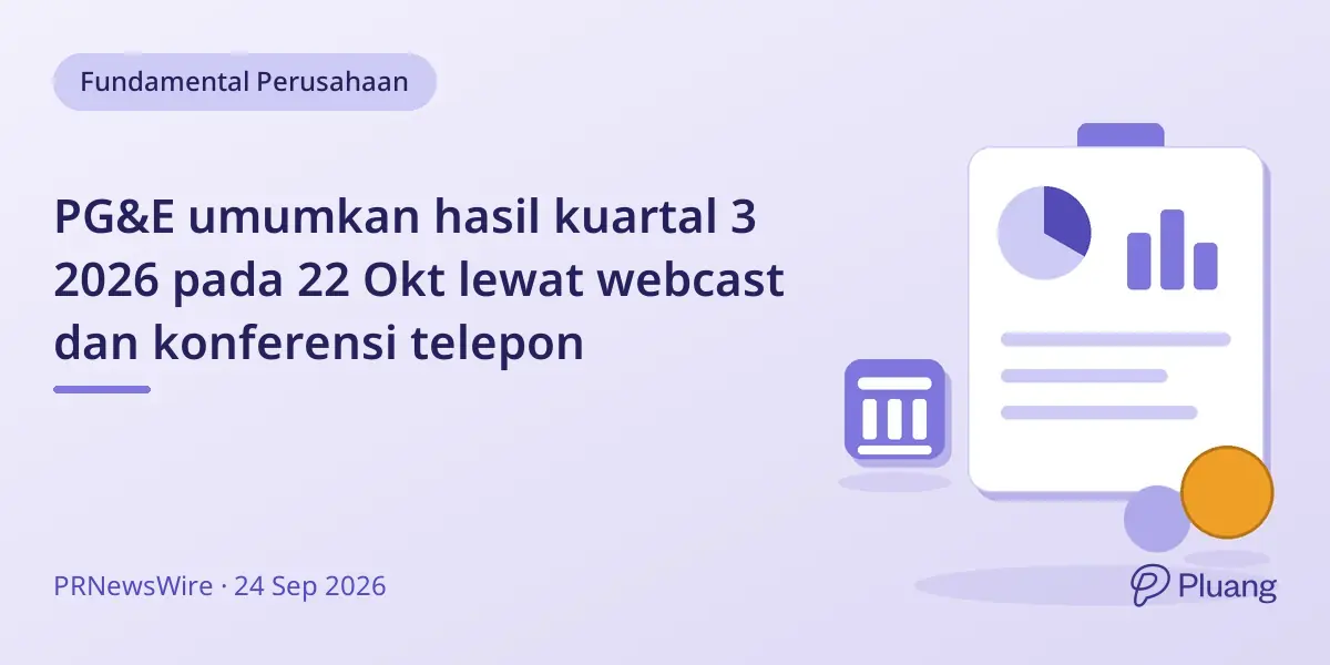 PG&E umumkan hasil kuartal 3 2026 pada 22 Okt lewat webcast dan konferensi telepon