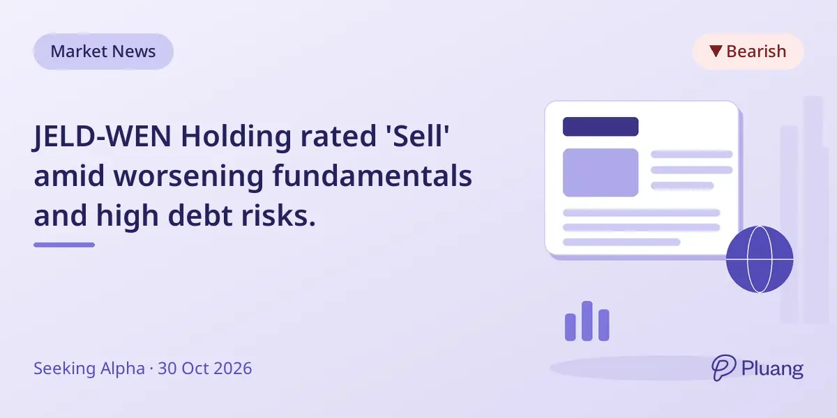 JELD-WEN Holding rated 'Sell' amid worsening fundamentals and high debt risks.