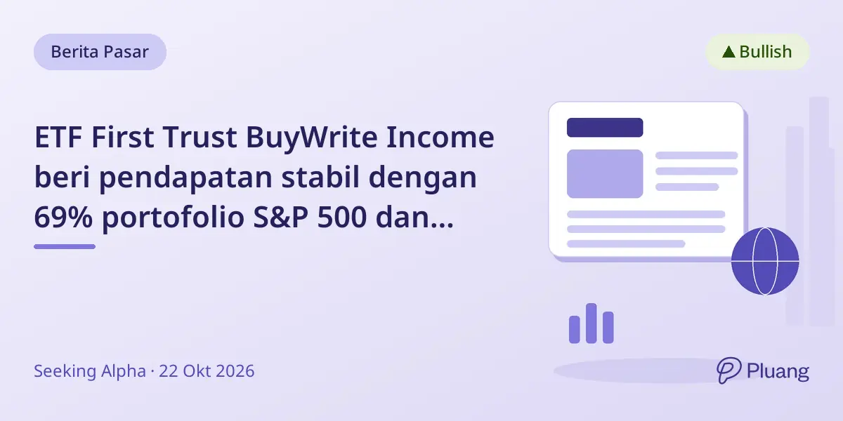 ETF First Trust BuyWrite Income beri pendapatan stabil dengan 69% portofolio S&P 500 dan yield bulanan sekitar 0,18.