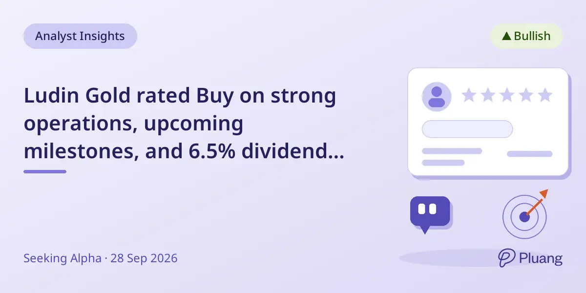 Ludin Gold rated Buy on strong operations, upcoming milestones, and 6.5% dividend yield.