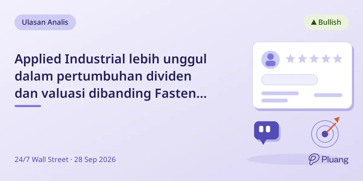 Applied Industrial lebih unggul dalam pertumbuhan dividen dan valuasi dibanding Fastenal untuk investor jangka panjang.