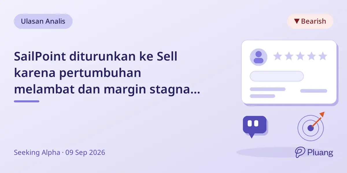 SailPoint diturunkan ke Sell karena pertumbuhan melambat dan margin stagnan di tengah persaingan ketat.