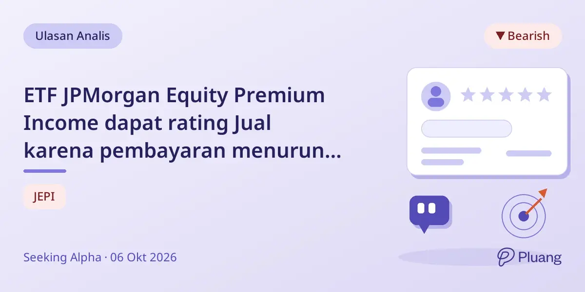 ETF JPMorgan Equity Premium Income dapat rating Jual karena pembayaran menurun dan masalah valuasi.