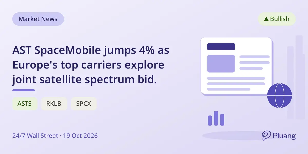AST SpaceMobile jumps 4% as Europe's top carriers explore joint satellite spectrum bid.