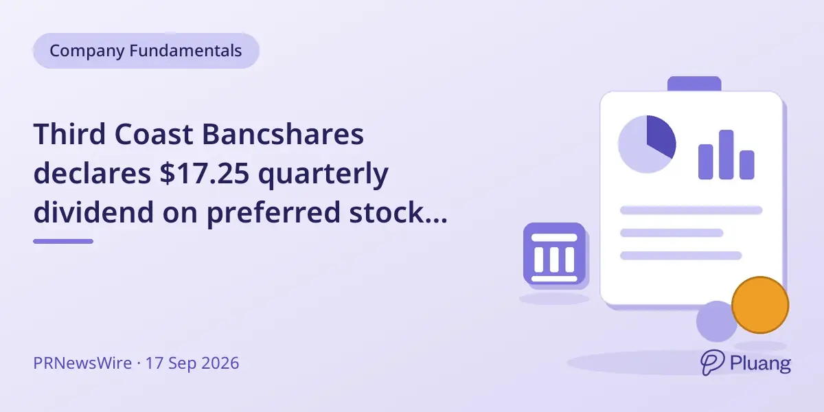 Third Coast Bancshares declares $17.25 quarterly dividend on preferred stock payable Oct 15, 2026.