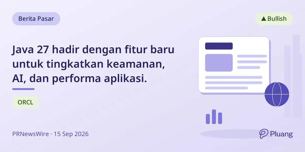 Java 27 hadir dengan fitur baru untuk tingkatkan keamanan, AI, dan performa aplikasi.