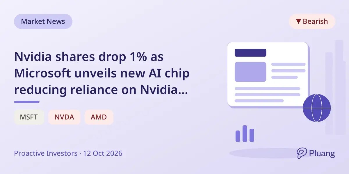 Nvidia shares drop 1% as Microsoft unveils new AI chip reducing reliance on Nvidia GPUs