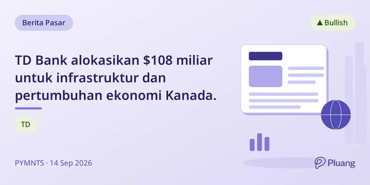 TD Bank alokasikan $108 miliar untuk infrastruktur dan pertumbuhan ekonomi Kanada.