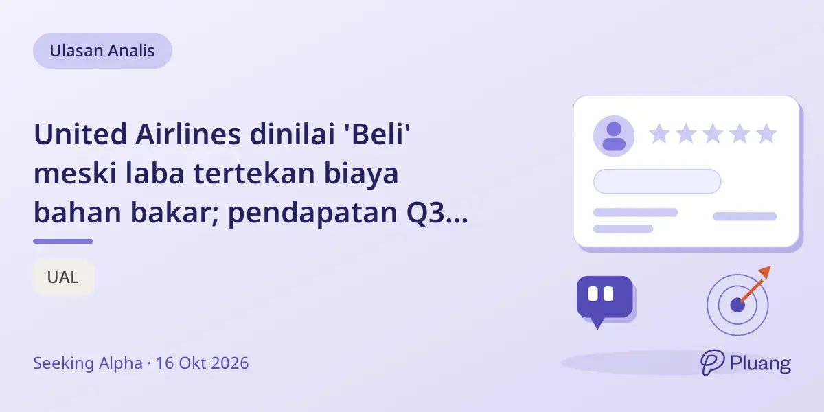 United Airlines dinilai 'Beli' meski laba tertekan biaya bahan bakar; pendapatan Q3 naik 17,6%.