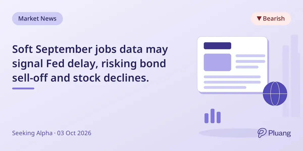 Soft September jobs data may signal Fed delay, risking bond sell-off and stock declines.