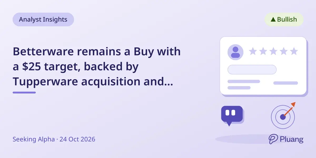 Betterware remains a Buy with a $25 target, backed by Tupperware acquisition and strong 2026 growth outlook.