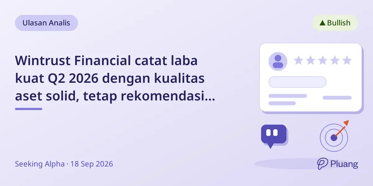 Wintrust Financial catat laba kuat Q2 2026 dengan kualitas aset solid, tetap rekomendasi beli ringan.