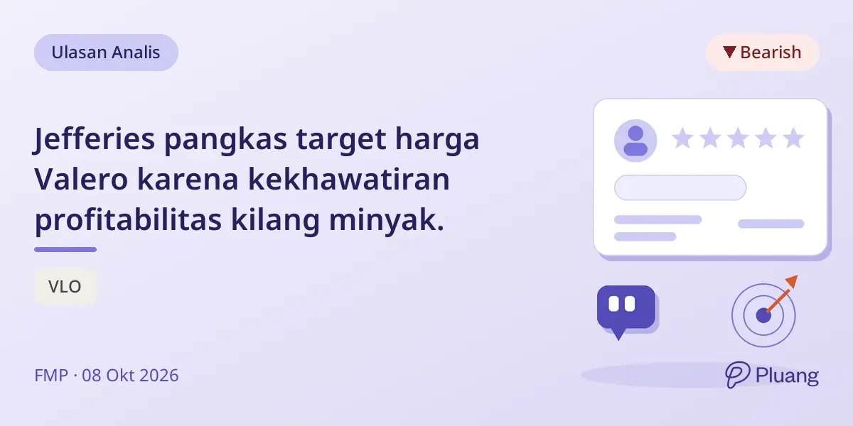 Jefferies pangkas target harga Valero karena kekhawatiran profitabilitas kilang minyak.