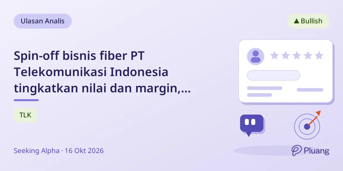Spin-off bisnis fiber PT Telekomunikasi Indonesia tingkatkan nilai dan margin, tetap direkomendasikan beli dengan prospek Q3 kuat.