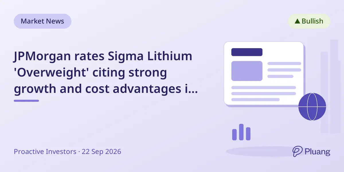 JPMorgan rates Sigma Lithium 'Overweight' citing strong growth and cost advantages in lithium production.