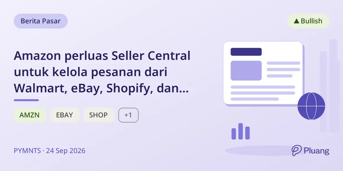 Amazon perluas Seller Central untuk kelola pesanan dari Walmart, eBay, Shopify, dan TikTok, targetkan kelola bisnis merchant secara menyeluruh.