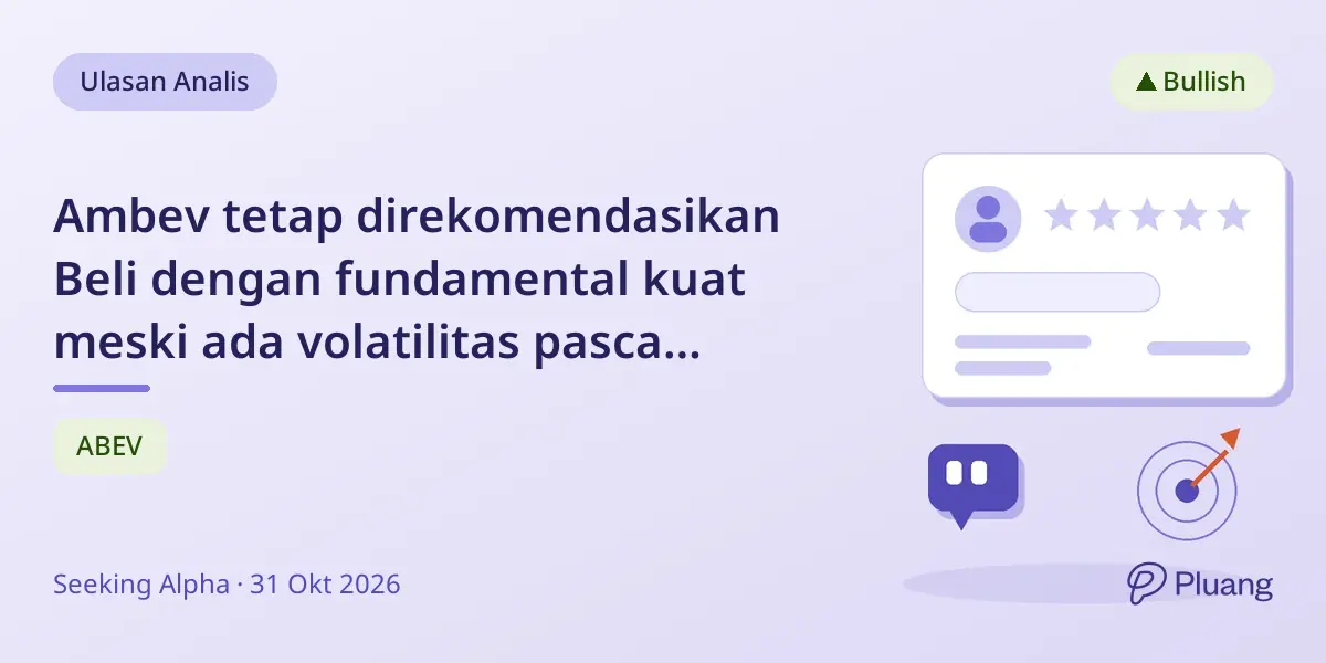 Ambev tetap direkomendasikan Beli dengan fundamental kuat meski ada volatilitas pasca pemilu dan tekanan biaya.