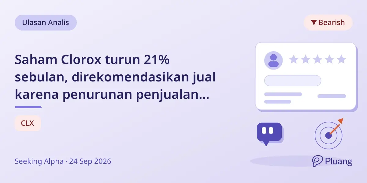Saham Clorox turun 21% sebulan, direkomendasikan jual karena penurunan penjualan dan tanpa tanda pemulihan