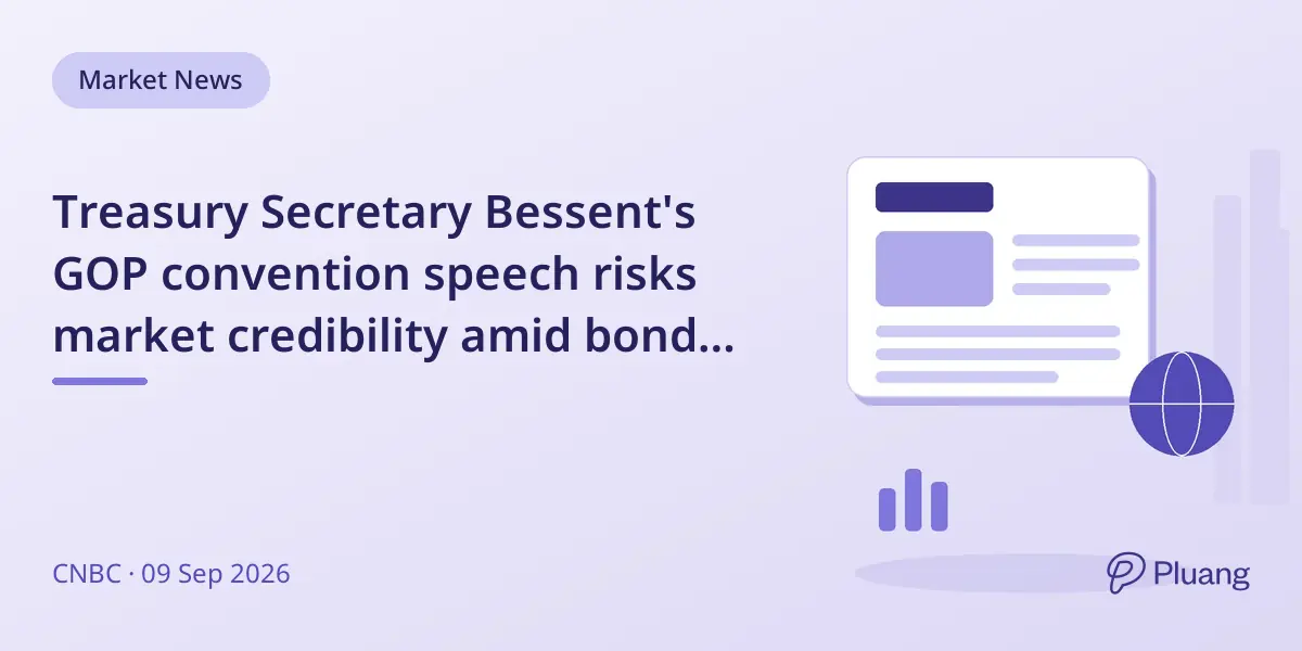 Treasury Secretary Bessent's GOP convention speech risks market credibility amid bond buybacks.