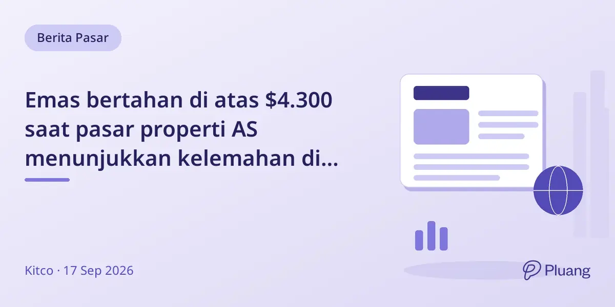 Emas bertahan di atas $4.300 saat pasar properti AS menunjukkan kelemahan di tengah kenaikan suku bunga Fed