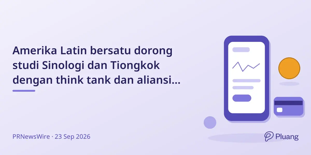 Amerika Latin bersatu dorong studi Sinologi dan Tiongkok dengan think tank dan aliansi baru.