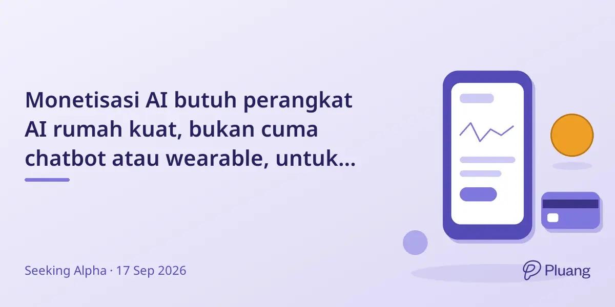 Monetisasi AI butuh perangkat AI rumah kuat, bukan cuma chatbot atau wearable, untuk ubah komputasi dan smart home.